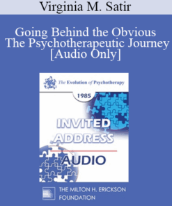 [Audio] EP85 Invited Address 06a - Going Behind the Obvious - The Psychotherapeutic Journey - Virginia M. Satir