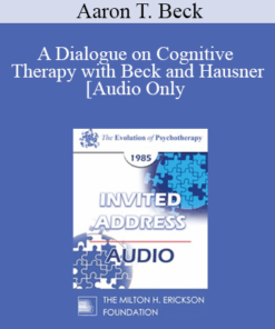 [Audio] EP85 Invited Address 13b - A Dialogue on Cognitive Therapy with Beck and Hausner - Aaron T. Beck