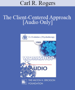 [Audio] EP85 Workshop 05 - The Client-Centered Approach - Carl R. Rogers