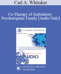 [Audio] EP85 Workshop 13 - Co-Therapy of Ambulatory Psychotogenic Family - Carl A. Whitaker