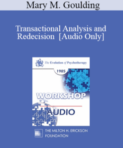 [Audio] EP85 Workshop 16 - Transactional Analysis and Redecision - Mary M. Goulding