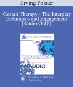 [Audio] EP85 Workshop 27 - Gestalt Therapy - The Interplay Techniques and Engagement - Erving Polster