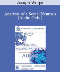 [Audio] EP90 Clinical Presentation 17 - Analysis of a Social Neurosis: Treatment Possibilities - Joseph Wolpe