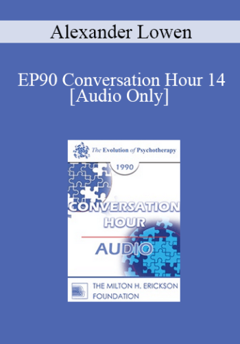 [Audio] EP90 Conversation Hour 14 - Alexander Lowen, MD
