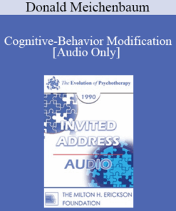 [Audio] EP90 Invited Address 03a - Cognitive-Behavior Modification: An Integrative Approach in the Field of Psychotherapy - Donald Meichenbaum