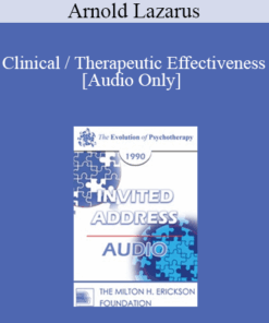 [Audio] EP90 Invited Address 03b - Clinical / Therapeutic Effectiveness: Banning the Procrustean Bed and Challenging Ten Prevalent Myths - Arnold Lazarus