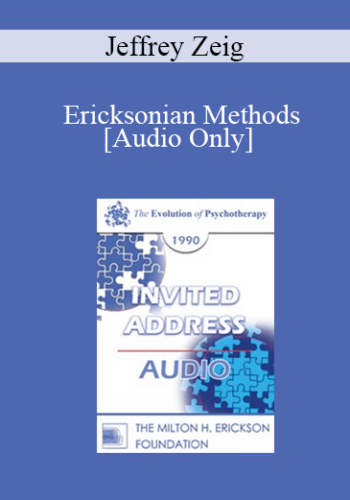 [Audio] EP90 Invited Address 04b - Ericksonian Methods: The Virtues of Our Faults - Jeffrey Zeig, Ph.D.