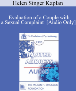 [Audio] EP90 Invited Address 08a - Evaluation of a Couple with a Sexual Complaint - Helen Singer Kaplan