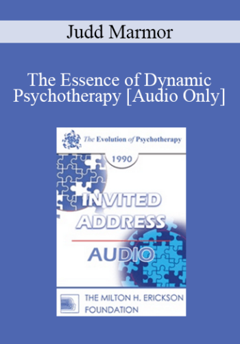 [Audio] EP90 Invited Address 12b - The Essence of Dynamic Psychotherapy: What Makes It Work? - Judd Marmor, M.D., Ph.D.