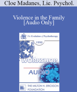 [Audio] EP90 Workshop 10 - Violence in the Family - Cloe Madanes