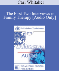 [Audio] EP90 Workshop 15 - The First Two Interviews in Family Therapy: Negotiating and Conducting the Blind Date - Carl Whitaker