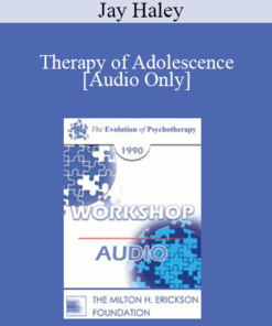 [Audio] EP90 Workshop 32 - Therapy of Adolescence - Jay Haley