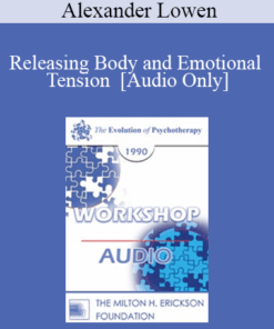 [Audio] EP90 Workshop 34 - Releasing Body and Emotional Tension - Alexander Lowen