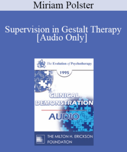 [Audio] EP95 Clinical Demonstration 09 - Supervision in Gestalt Therapy - Miriam Polster