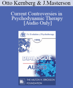 [Audio] EP95 Dialogue 04 - Current Controversies in Psychodynamic Therapy - Otto Kernberg