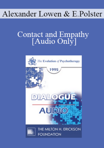 [Audio] EP95 Dialogue 08 - Contact and Empathy - Alexander Lowen, M.D. Erving Polster, Ph.D.