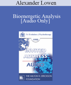 [Audio] EP95 Invited Address 02a - Bioenergetic Analysis: My Development as a Body-Mind Therapist - Alexander Lowen