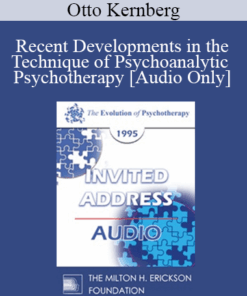 [Audio] EP95 Invited Address 07a - Recent Developments in the Technique of Psychoanalytic Psychotherapy - Otto Kernberg