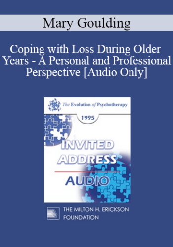 [Audio] EP95 Invited Address 12b - Coping with Loss During Older Years - A Personal and Professional Perspective - Mary Goulding, MSW