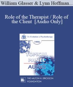 [Audio] EP95 Panel 14 - Role of the Therapist / Role of the Client - William Glasser