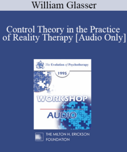 [Audio] EP95 WS07 - Control Theory in the Practice of Reality Therapy - William Glasser
