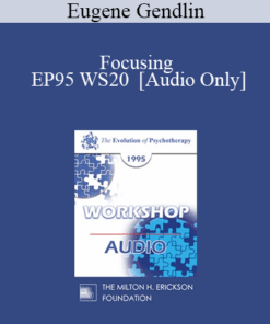 [Audio] EP95 WS20 - Focusing - Eugene Gendlin
