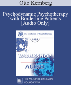 [Audio] EP95 WS22 - Psychodynamic Psychotherapy with Borderline Patients - Otto Kernberg