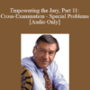 [Audio] Michael Tigar - Empowering the Jury, Part 11: Cross-Examination - Special Problems