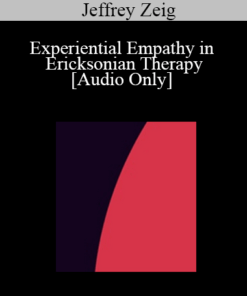 [Audio] IC04 Clinical Demonstration 01 - Experiential Empathy in Ericksonian Therapy - Jeffrey Zeig
