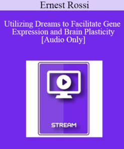 [Audio] IC04 Clinical Demonstration 05 - Utilizing Dreams to Facilitate Gene Expression and Brain Plasticity - Ernest Rossi
