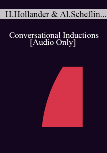 [Audio] IC04 Dialogue 01 – Conversational Inductions – Harriet Hollander, Ph.D., Alan Scheflin, J.D.