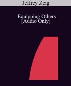 [Audio] IC04 Professional Resources Day Workshop 05 - Equipping Others: How to Conduct a Successful Workshop - Jeffrey Zeig