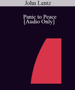 [Audio] IC04 Short Course 04 - Panic to Peace: A Brief Ericksonian Perspective - John Lentz