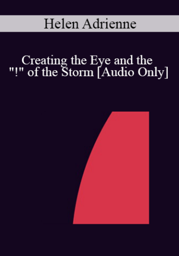 [Audio] IC04 Short Course 27 - Creating the Eye and the "!" of the Storm: A Hypnotic Experience of Transforming the Frenzy of Infertility - Helen Adrienne, M.S.W.