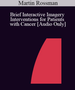 [Audio] IC04 Short Course 37 - Brief Interactive Imagery Interventions for Patients with Cancer - Martin Rossman
