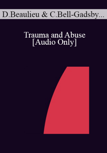 [Audio] IC04 Topical Panel 01 – Trauma And Abuse – Danie Beaulieu, Ph.D., Cheryl Bell-Gadsby, M A , Yvonne Dolan, M A , Robert Schwarz, Ph.D.