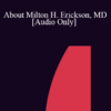 [Audio] IC04 Topical Panel 06 - About Milton H. Erickson
