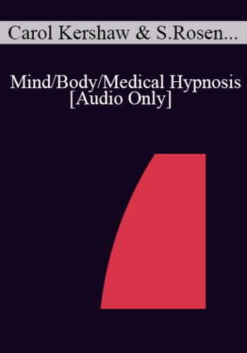 [Audio] IC04 Topical Panel 07 - Mind/Body/Medical Hypnosis - Carol Kershaw, Ed.D,. Sidney Rosen, M.D., Ernest Rossi, Ph.D., Bernhard Trenkle, Dipl. Psych.