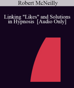 [Audio] IC04 Workshop 37 - Linking "Likes" and Solutions in Hypnosis - Robert McNeilly