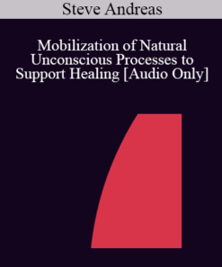 [Audio] IC07 Clinical Demonstration 06 - Mobilization of Natural Unconscious Processes to Support Healing - Steve Andreas