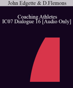 [Audio] IC07 Dialogue 16 - Coaching Athletes - John Edgette