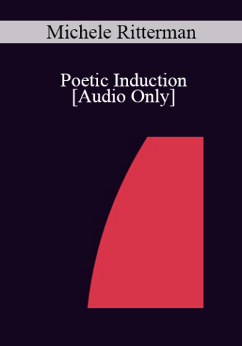 [Audio] IC07 Group Induction 04 - Poetic Induction: Take In What is Useful to You; Let Go of What is Not - Michele Ritterman, Ph.D.