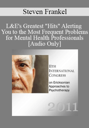 [Audio] IC11 Law And Ethics 01 – L&E’s Greatest “Hits” Alerting You To The Most Frequent Problems For Mental Health Professionals – Steven Frankel