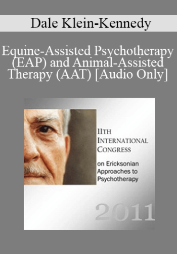 [Audio] IC11 Short Course 18 - Equine-Assisted Psychotherapy (EAP) and Animal-Assisted Therapy (AAT): Exploring a Brief Effective Alternative to Traditional Cognitive-Behavioral Therapy - Dale Klein-Kennedy