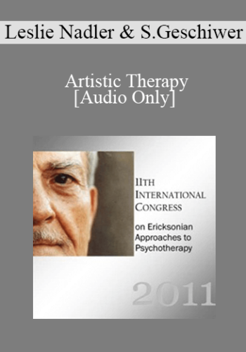 [Audio] IC11 Short Course 31 - Artistic Therapy: A Self-Reflective Process - Leslie Nadler and Steven Geschiwer