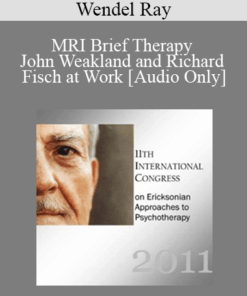 [Audio] IC11 Workshop 36 - MRI Brief Therapy - John Weakland and Richard Fisch at Work- Wendel Ray