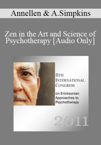 [Audio] IC11 Workshop 45 - Zen in the Art and Science of Psychotherapy - Annellen & Alexander Simpkins