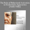 [Audio] IC11 Workshop 57 - The Role of Behavioral Activation in Ericksonian Approaches: Getting the Client to Do Something - Michael Yapko