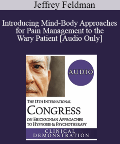 [Audio] IC19 Clinical Demonstration 06 - Introducing Mind-Body Approaches for Pain Management to the Wary Patient - Jeffrey Feldman