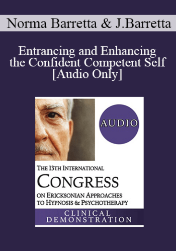 [Audio] IC19 Clinical Demonstration 09 - Entrancing and Enhancing the Confident Competent Self - Norma Barretta, MA, PhD and Jolie Barretta